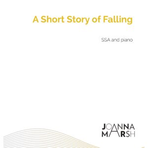 A Short Story of Falling (SSA & Piano) - PDF Download