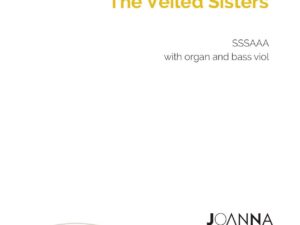 The Veiled Sisters (SSSAAA with organ and bass viol) - PDF Download