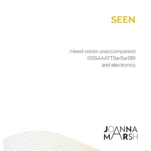 SEEN (Mixed Voices Unaccompanied)