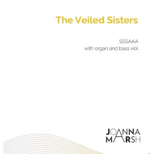 The Veiled Sisters (SSSAAA with organ and bass viol) - PDF Download