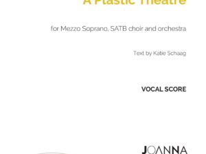 A Plastic Theatre (Mezzo Soprano Soloist, SATB Choir and Orchestra) - PDF Download