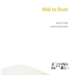 Still to Dust (Double Choir SATB) - PDF Download