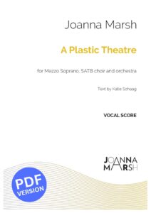 A Plastic Theatre (Mezzo Soprano Soloist, SATB Choir and Orchestra) - Vocal Score PDF Download